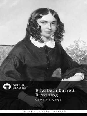 cover image of Delphi Complete Works of Elizabeth Barrett Browning (Illustrated)